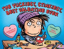 The Yuckiest, Stinkiest, Best Valentine Ever