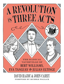 A Revolution in Three Acts: The Radical Vaudeville of Bert Williams, Eva Tanguay, and Julian Eltinge