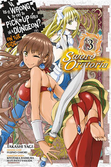 Is It Wrong to Try to Pick Up Girls in a Dungeon? on the Side: Sword Oratoria, Vol. 3 (Manga)