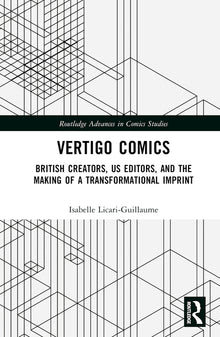Vertigo Comics: British Creators, Us Editors, and the Making of a Transformational Imprint