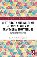 Multiplicity and Cultural Representation in Transmedia Storytelling: Superhero Narratives