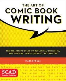 The Art of Comic Book Writing: The Definitive Guide to Outlining, Scripting, and Pitching Your Sequential Art Stories