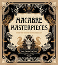 Macabre Masterpieces: Over 100 Sinister Scenes to Color Coloring Book