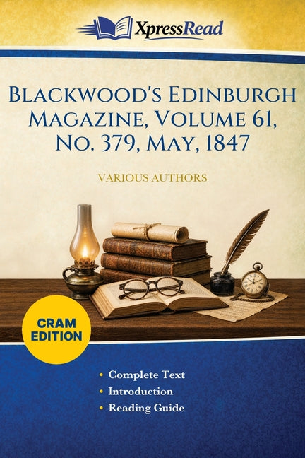 Blackwood's Edinburgh Magazine, Volume 61, No. 379, May, 1847 (Cram Edition)