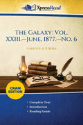 The Galaxy: Vol. XXIII.-June, 1877.-No. 6 (Cram Edition)