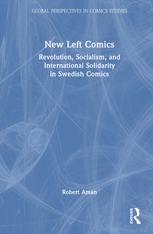 New Left Comics: Revolution, Socialism, and International Solidarity in Swedish Comics