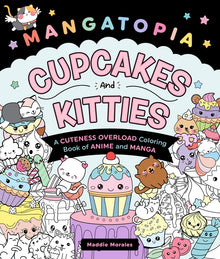 Mangatopia: Cupcakes and Kitties: A Cuteness Overload Coloring Book of Anime and Manga