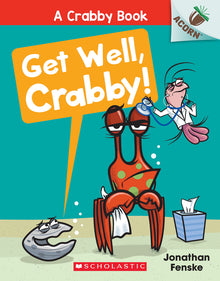 Get Well, Crabby!: An Acorn Book (a Crabby Book #4): Volume 4