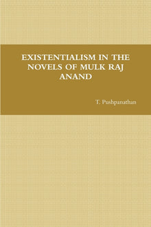 Existentialism in the Novels of Mulk Raj Anand