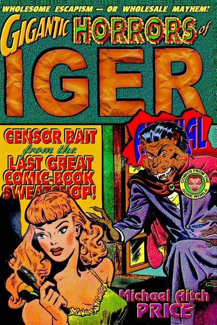 Gigantic Horrors of Iger Annual: Comics from the Gone World