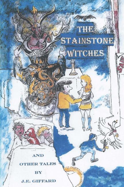 The Stainstone Witches&other Tales: Stanstone is typical English market town.with inhabitantslike those you will find anywhere in the country. At leas