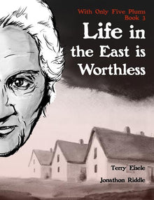 With Only Five Plums: Life in the East is Worthless (Book 3)