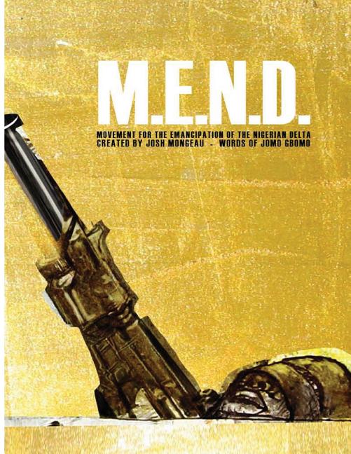 M.E.N.D. - Mend: Movement for the Emancipation of the Nigerian Delta: Mend: Movement for the Emancipation of the Nigerian Delta