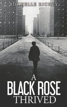 A Black Rose Thrived: A personal memoir reflecting the conquest of overcoming sexual and physical abuse, drug addictions, infidelity, rejection and se
