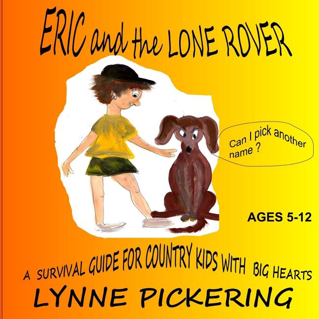 Eric and the Lone Rover: A survival guide for a country kid.