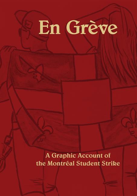 En Greve: A Graphic Account of the Montreal Student Strike