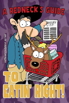 A Redneck's Guide To Eatin' Right!
