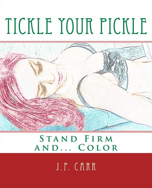 Tickle Your Pickle: Stand Firm and Color
