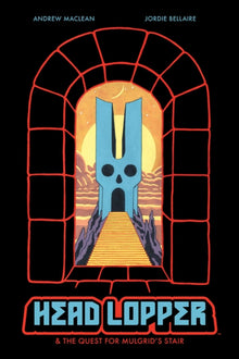 Head Lopper Volume 4: Head Lopper & the Quest for Mulgrid's Stair