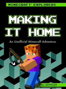 Making It Home: An Unofficial Minecraft(r) Adventure