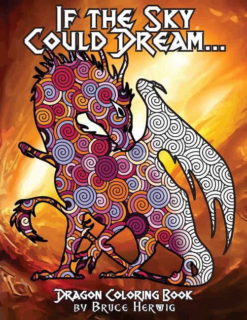 If The Sky Could Dream...: Dragon Coloring Book