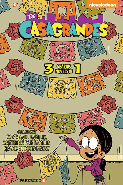 The Casagrandes 3 in 1 Vol. 1: Collecting We're All Familia, Everything for Family, and Brand Stinkin New