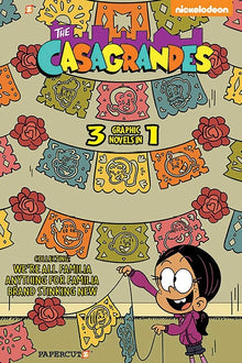 The Casagrandes 3 in 1 Vol. 1: Collecting We're All Familia, Everything for Family, and Brand Stinkin New