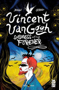 Vincent Van Gogh: Sadness Will Last Forever