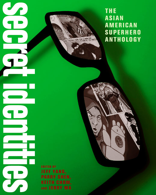 Secret Identities: The Asian American Superhero Anthology
