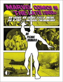 Marvel Comics in the Late 1960s: An Issue-By-Issue Field Guide to a Pop Culture Phenomenon