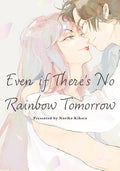 Even If There's No Rainbow Tomorrow