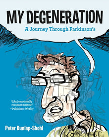 My Degeneration: A Journey Through Parkinson's