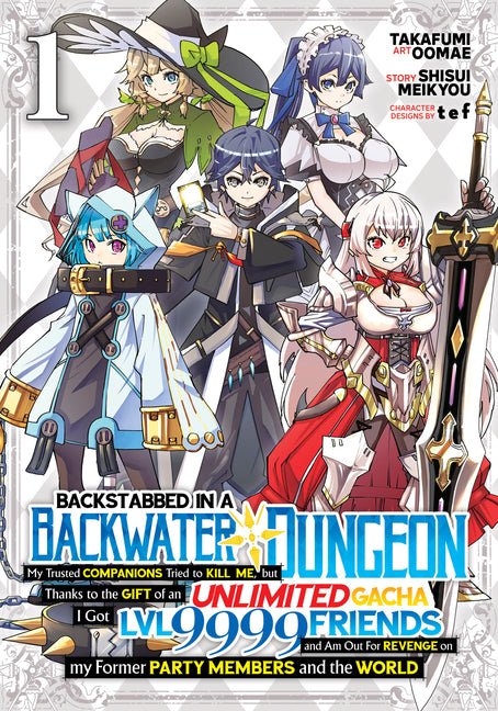 Backstabbed in a Backwater Dungeon: My Party Tried to Kill Me, But Thanks to an Infinite Gacha I Got LVL 9999 Friends and Am Out for Revenge (Manga) V