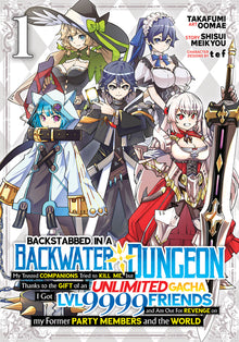 Backstabbed in a Backwater Dungeon: My Party Tried to Kill Me, But Thanks to an Infinite Gacha I Got LVL 9999 Friends and Am Out for Revenge (Manga) V