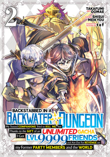 Backstabbed in a Backwater Dungeon: My Party Tried to Kill Me, But Thanks to an Infinite Gacha I Got LVL 9999 Friends and Am Out for Revenge (Manga) V