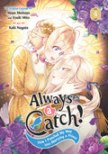 Always a Catch! 04: How I Punched My Way Into Marrying a Prince