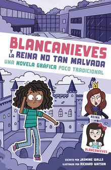 Blancanieves Y La Reina No Tan Malvada: Una Novela Gráfica Poco Tradicional (Snow White and the Unevil Queen: An Untraditional Graphic Novel)
