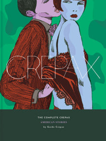 The Complete Crepax: American Stories: Volume 5