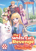The White Cat's Revenge as Plotted from the Dragon King's Lap: Volume 8 (Light Novel): Volume 8