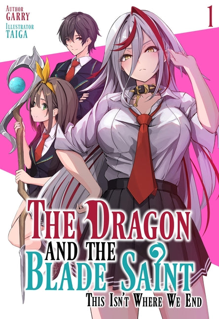 The Dragon and the Blade Saint: This Isn't Where We End: Volume 1: Volume 1