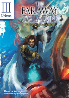 The Faraway Paladin: The Lord of the Rust Mountains: Primus (Light Novel): Volume 3