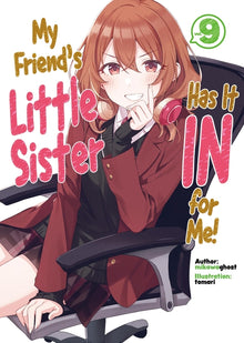 My Friend's Little Sister Has It in for Me! Volume 9 (Light Novel): Volume 9