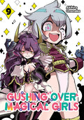 Gushing Over Magical Girls: Volume 9 (Manga)