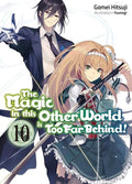 The Magic in This Other World Is Too Far Behind! Volume 10 (Light Novel)
