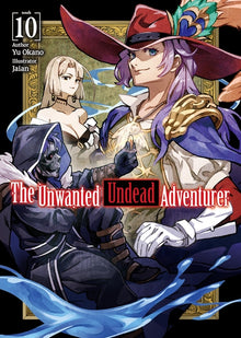 The Unwanted Undead Adventurer (Light Novel): Volume 10: Volume 10