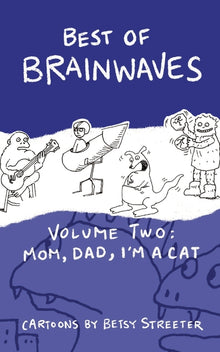Best Of Brainwaves Volume Two: Mom, Dad, I'm A Cat