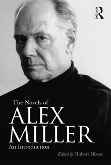 The Novels of Alex Miller: An Introduction
