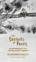 The Secrets of Trees: An enchanting tale of how curiosity can grow happiness