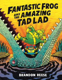 Fantastic Frog and the Amazing Tad Lad (Book 1)