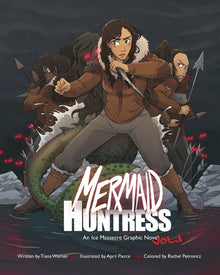Mermaid Huntress: An Ice Massacre Graphic Novel (Volume 1)